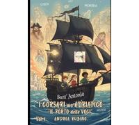 I CORSARI dell' ADRIATICO: IL PORTO DELLE VOCI vol 4 (I Corsari dell'Inclusione)