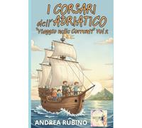 I CORSARI DELL'ADRIATICO vol 2: VIAGGIO NELLE CORRENTI (I Corsari dell'Inclusione)