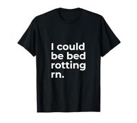 I Could Be Bed Rotting RN | Divertido Brain Rot Camiseta