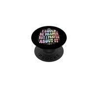 I Could Be Meaner But I Prayed About It PopSockets PopGrip Adhesivo