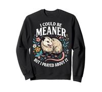 I Could Be Meaner But I Prayed About It Sudadera