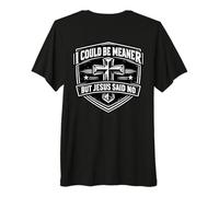 I Could Be Meaner But Jesucrist Funny Christian God Faith Camiseta Premium