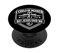 I Could Be Meaner But Jesucrist Funny Christian God Faith PopSockets PopGrip Adhesivo