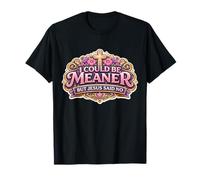 I Could Be Meaner But Jesucrist Funny Christian God Woman Camiseta