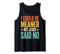 I Could Be Meaner But Jesus Said No Camiseta sin Mangas