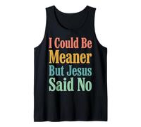 I Could Be Meaner But Jesus Said No Camiseta sin Mangas