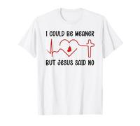 I Could Be Meaner But Jesus Says No Funny Christian Faith Camiseta