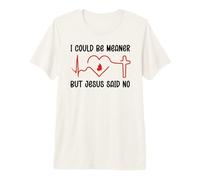 I Could Be Meaner But Jesus Says No Funny Christian Faith Camiseta Premium