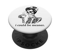 I Could Be Meaner Skeleton Drinking Coffee Cup Mean Coworker PopSockets PopGrip Adhesivo