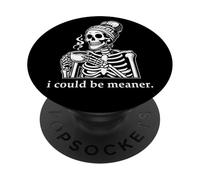 I Could Be Meaner Skeleton Drinking Coffee Cup Mean Mugging PopSockets PopGrip Adhesivo