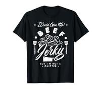 I Could Give Up Beef Jerky But I'm Not a Quitter! Camiseta