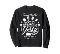I Could Give Up Beef Jerky But I'm Not a Quitter! Sudadera