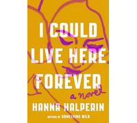 I Could Live Here Forever: A Novel