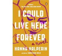 I Could Live Here Forever: A Novel