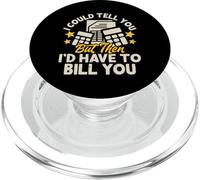 I Could Tell You But Then I'D Have To Bill You PopSockets PopGrip para MagSafe