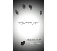 I Couldn't Surrender to Dhamma: A story told in haiku-inspired verse