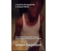 I Could've Dropped My Croissant Meme: The I Could've Dropped My Croissant Meme encoded In Hexadecimal In A Book