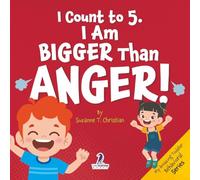 I Count to 5. I Am Bigger Than Anger!: Calming Affirmations for Big Feelings (My Amazing Toddler Behavioral Series)