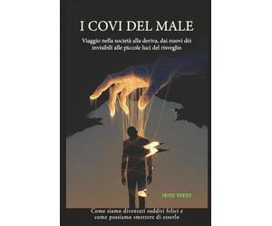 I COVI DEL MALE: Viaggio nella società alla deriva, dai nuovi dèi invisibili alle piccole luci del risveglio
