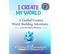 I Create My World: A Guided Creative World-Building Adventure with 40 Spark Missions