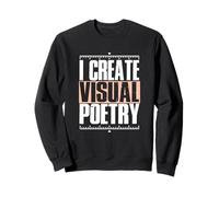 I Create Visual Poetry Sudadera