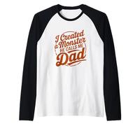I Created A Monster He Calls Me Dad Camiseta Manga Raglan
