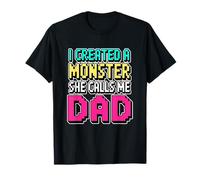 I Created A Monster She Calls Me Dad Camiseta