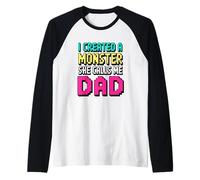 I Created A Monster She Calls Me Dad Camiseta Manga Raglan