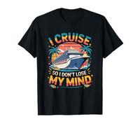 I Cruise So I Dont Lose My Mind Cruise Vacaciones Camiseta
