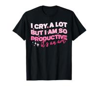 I Cry A Lot But I Am So Productive - Hija Divertido papá Hombres Camiseta