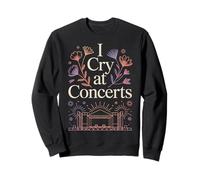 I Cry At Concerts Emotional Fan Live Music - Sudadera