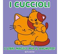 I cuccioli. Bagnetto perfetto. Ediz. illustrata