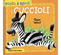 I cuccioli. Ediz. a colori (Tocca e senti)