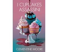 I Cupcakes Assassini: Mistero Accogliente (I Misteri Accoglienti di Ginger Burnet)