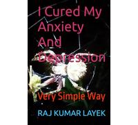 I Cured My Anxiety And Depression: Very Simple Way