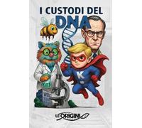 I CUSTODI DEL DNA - IL FUMETTO "LE ORIGINI"