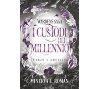 I Custodi del Millennio - Quarzo e Ametista: (Wardens Saga - Vol.1)