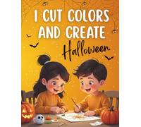 I cut, colors and create Halloween: Easy and fun Halloween masks, games and decorations