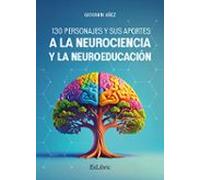 (i.d.b.) 130 Personajes Y Sus Aportes A La Neurociencia Y La Neur Oedu