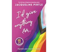 I’d Give Anything For… - A Manifestation Journal Workbook (Non-Binary Edition): Express your manifestations (Change Your Life - Book Series)