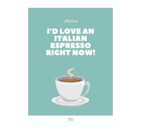 I’d Love an Italian Espresso Right Now! - Italian Language No: A structured notebook for Italian language learners with goal-setting pages, A-Z ... classroom use, or travel preparation.