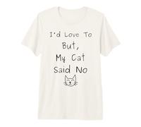 I d Love To But My Cat Said No Funny Meme Quote Camiseta Premium