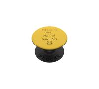 I d Love To But My Cat Said No Funny Meme Quote PopSockets PopGrip Adhesivo