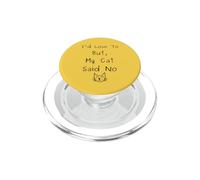 I d Love To But My Cat Said No Funny Meme Quote PopSockets PopGrip para MagSafe