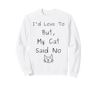 I d Love To But My Cat Said No Funny Meme Quote Sudadera