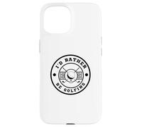 I’d Rather Be Golfing Funny Golf Lover Golf Enthusiast Carcasa para iPhone 15