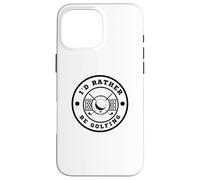 I’d Rather Be Golfing Funny Golf Lover Golf Enthusiast Carcasa para iPhone 16 Pro Max