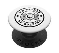 I’d Rather Be Golfing Funny Golf Lover Golf Enthusiast PopSockets PopGrip Adhesivo