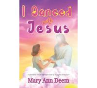 I Danced With Jesus: A Collection of Dreams and Visions by Inspiration of Holy Spirit