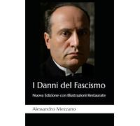 I danni del fascismo: Nuova Edizione con Illustrazioni Restaurate